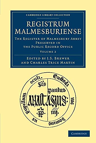 Registrum Malmesburiense : The Register of Malmesbury Abbey Preserved in the Public Record Office : Volume 2