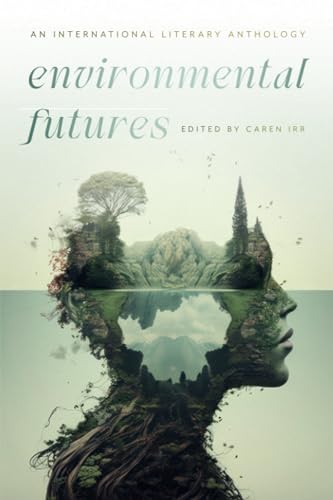 Environmental Futures : An International Literary Anthology