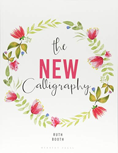 The New Calligraphy: Inspiration and instruction for 40 hand-lettered alphabets