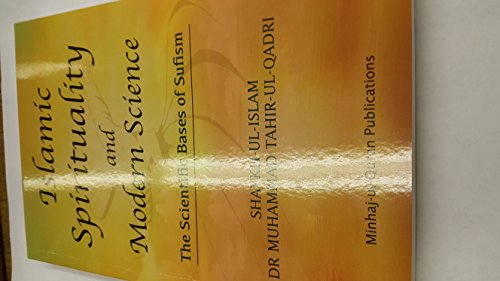 Islamic Spirituality and Modern Science: The Scientific Bases of Sufism