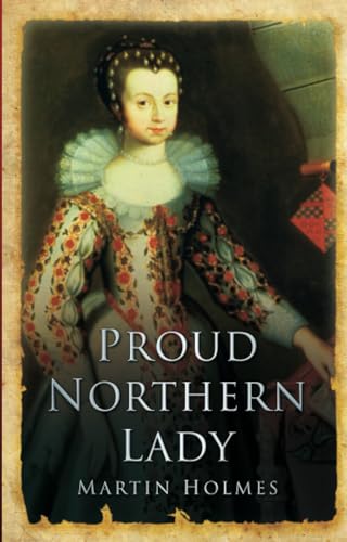 Proud Northern Lady : Lady Anne Clifford 1590-1676