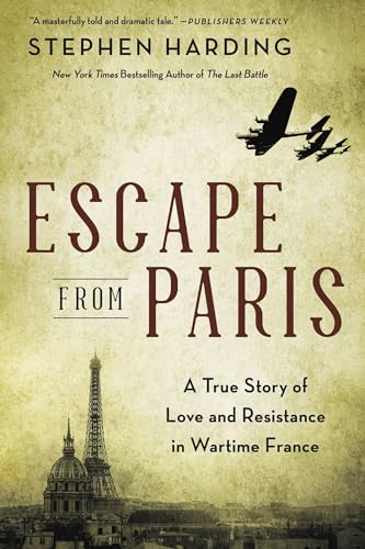Escape from Paris : A True Story of Love and Resistance in Wartime France