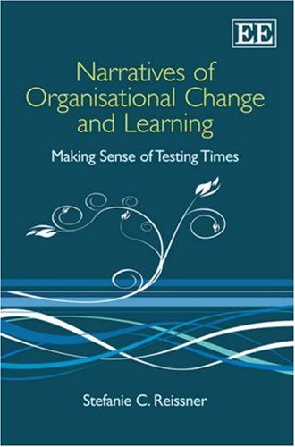 Narratives of Organisational Change and Learning: Making Sense of Testing Times