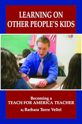 Learning on Other People's Kids : Becoming a Teach for America Teacher