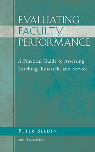 Evaluating Faculty Performance: A Practical Guide to Assessing Teaching