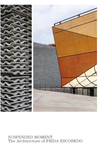 Suspended Moment : The Architecture of Frida Escobedo