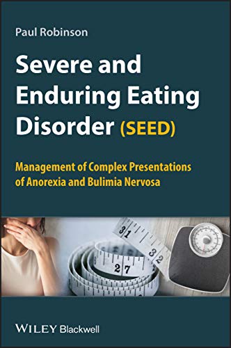 Severe and Enduring Eating Disorder (SEED): Management of Complex  Presentations of Anorexia and Bulimia Nervosa