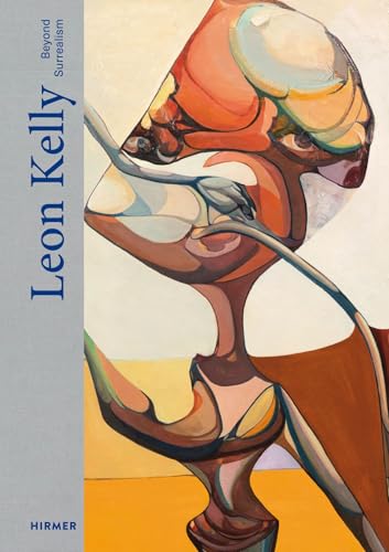 Leon Kelly : Beyond Surrealism