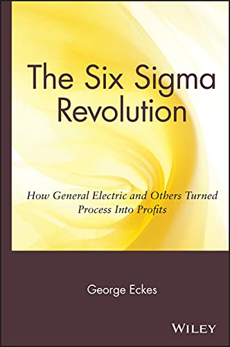 The Six Sigma Revolution: How General Electric and Others Turned Process into Profits