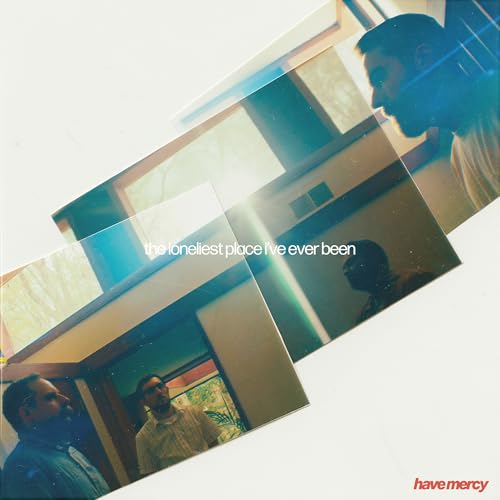 Have Mercy - The Loneliest Place I've Ever Been [VINYL]