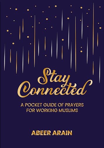 Stay Connected : A Pocket Guide of Prayers for Muslims