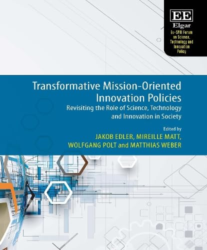 Transformative Mission-Oriented Innovation Policies : Revisiting the Role of Science, Technology and Innovation in Society
