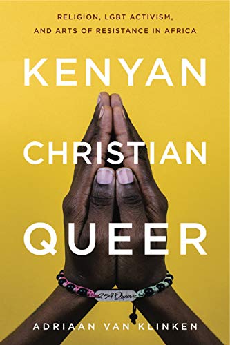 Kenyan, Christian, Queer: Religion, LGBT Activism, and Arts of Resistance in Africa (Africana Religions): 3