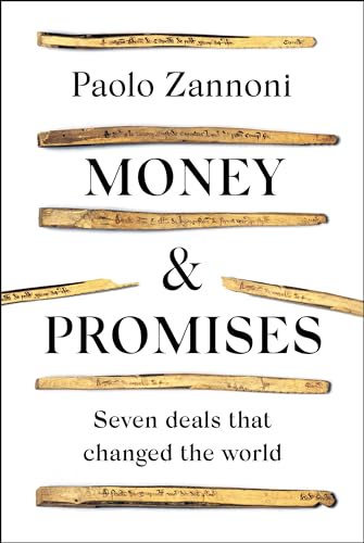 Money and Promises : Seven Deals that Changed the World