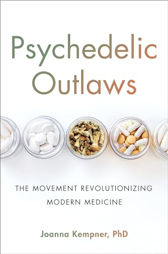 Psychedelic Outlaws : The Movement Revolutionizing Modern Medicine