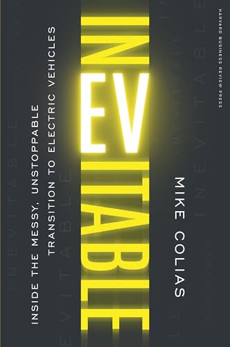 Inevitable : Inside the Messy, Unstoppable Transition to Electric Vehicles
