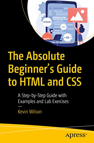 The Absolute Beginners Guide to HTML and CSS