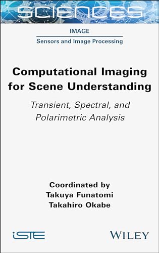 Computational Imaging for Scene Understanding : Transient, Spectral, and Polarimetric Analysis