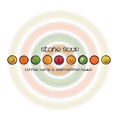Byrne / Summerhayes - Cormac Bryne, Adam Summerhayes: Stone Soup [CD]
