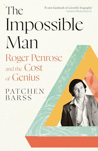 The Impossible Man : Roger Penrose and the Cost of Genius