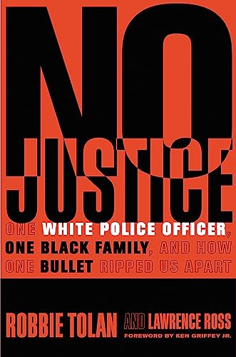 No Justice : One White Police Officer, One Black Family, and How One Bullet Ripped Us Apart