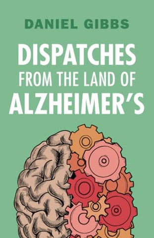 Dispatches from the Land of Alzheimer's