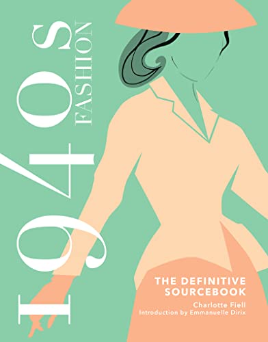 1940s Fashion: The Definitive Sourcebook (Fashion Sourcebooks)