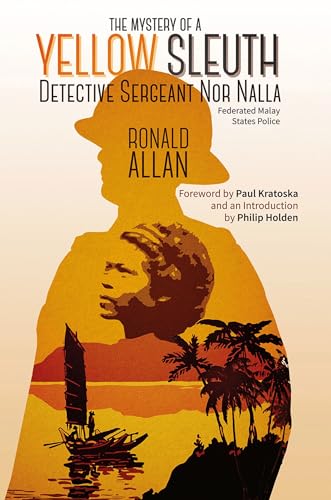 The Mystery of “a Yellow Sleuth” : Detective Sergeant nor Nalla, Federated Malay States Police