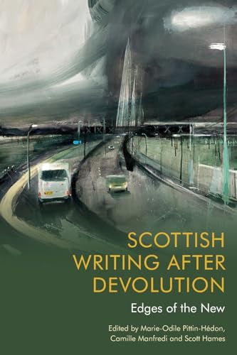 Scottish Writing After Devolution : Edges of the New