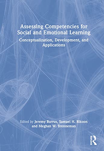 Assessing Competencies for Social and Emotional Learning: Conceptualization, Development, and Applications