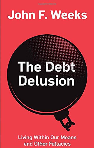 The Debt Delusion: Living Within Our Means and Other Fallacies