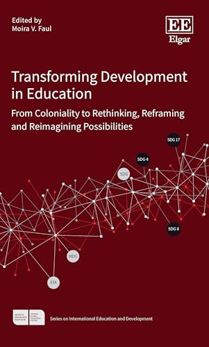 Transforming Development in Education : From Coloniality to Rethinking, Reframing and Reimagining Possibilities
