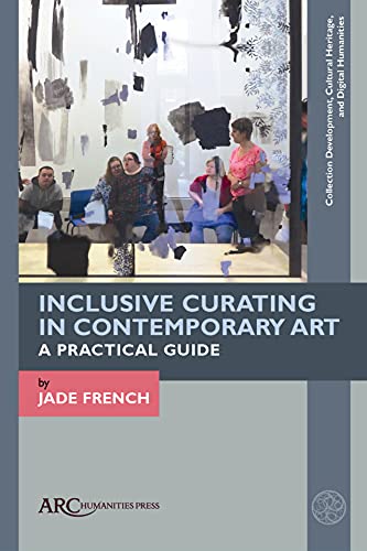 Inclusive Curating in Contemporary Art : A Practical Guide