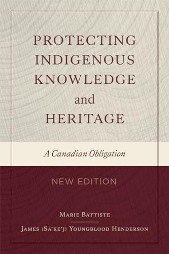 Protecting Indigenous Knowledge and Heritage : A Canadian Obligation