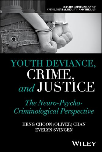 Youth Deviance, Crime, and Justice : The Neuro-Psycho-Criminological Perspective