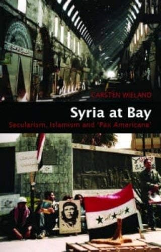 Syria at Bay : Secularism, Islamism, and "Pax Americana"