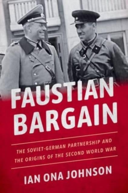Faustian Bargain : The Soviet-German Partnership and the Origins of the Second World War