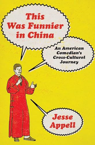This Was Funnier in China : An American Comedian's Cross-Cultural Journey