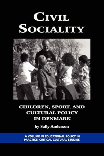 Civil Sociality : Children, Sport, and Cultural Policy in Denmark