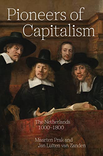 Pioneers of Capitalism: The Netherlands 1000–1800: 83 (The Princeton Economic History of the Western World, 83)