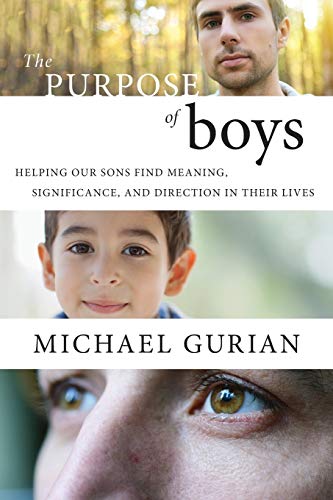 The Purpose of Boys: Helping Our Sons Find Meaning