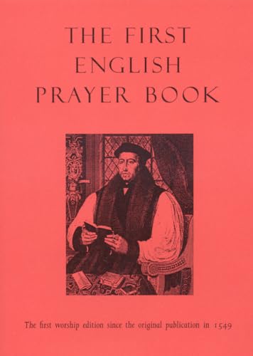 The First English Prayer Book (Adapted for Modern Use): The First Worship Edition Since the Original Publication in 1549