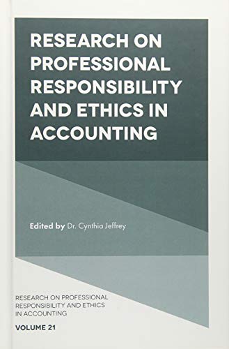Research on Professional Responsibility and Ethics in Accounting, v.21 (Research on Professional Responsibility and Ethics in Accounting) (Research on ... Responsibility and Ethics in Accounting (21))