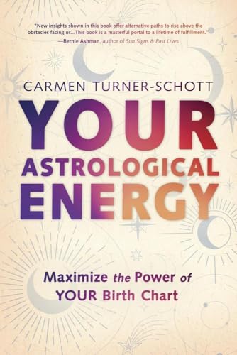 Your Astrological Energy : Maximize the Power of Your Birth Chart