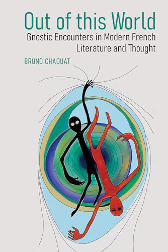 Out of this World: Gnostic Encounters in Modern French Literature and Thought : 96