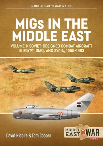 Migs in the Middle East  Volume 1 : The First 10 Years, 1955-1967