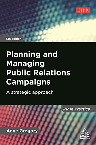 Planning and Managing Public Relations Campaigns : A Strategic Approach