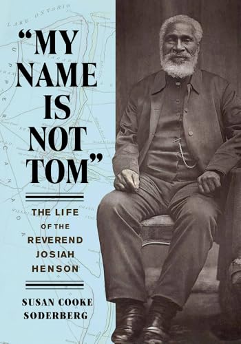 "My Name Is Not Tom" : The Life of the Reverend Josiah Henson