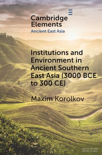 Institutions and Environment in Ancient Southern East Asia (3000 BCE to 300 CE)