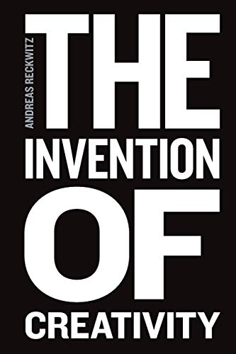 Invention of Creativity: Modern Society and the Culture of the New